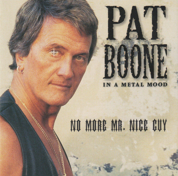 Pat Boone "In a Metal Mood: No More Mr. Nice Guy"